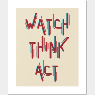 Watch Think Act Posters and Art